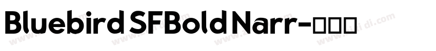Bluebird SFBold Narr字体转换 Bluebird SFBold Narr字体转换